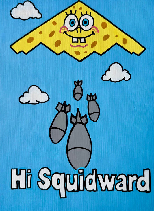 "Hi Squidward". Moose Pisswater. 2025.